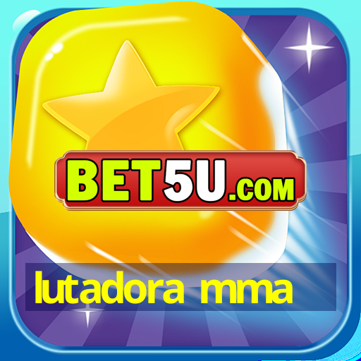 lutadora mma